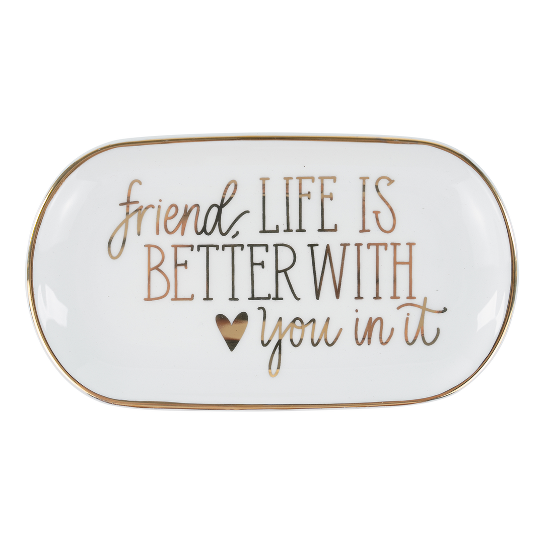 Friend,Life Is Better Trinket Tray